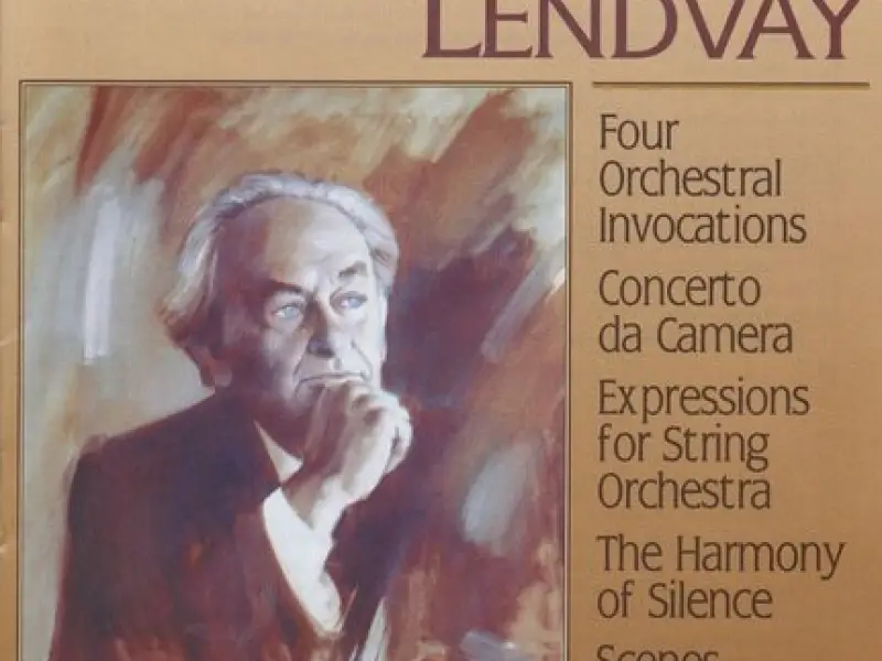 Lendvay: 4 Invocazioni / Concerto Da Camera / Expressions / The Harmony of Silence / Scenes